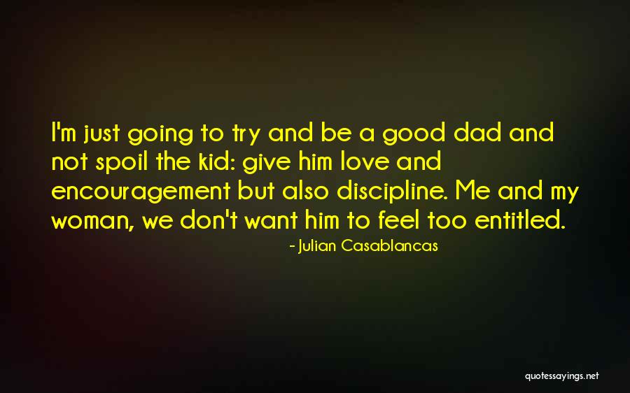 Don't Spoil Yourself Quotes By Julian Casablancas Don't Spoil Yourself Quotes By Julian Casablancas