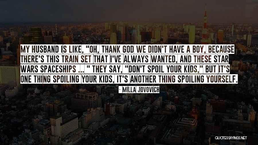 Don't Spoil Yourself Quotes By Milla Jovovich