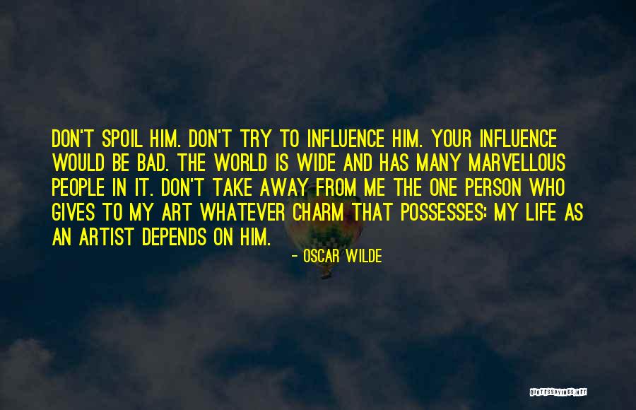 Don't Spoil Yourself Quotes By Oscar Wilde