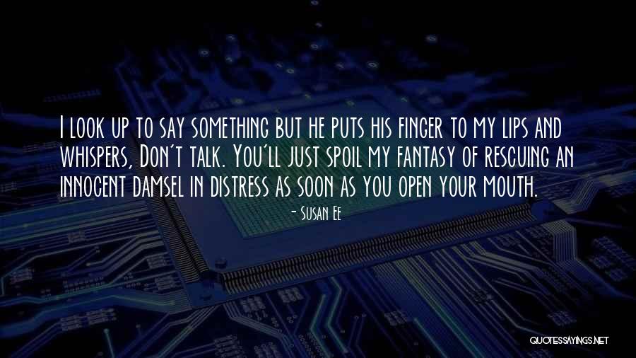 Don't Spoil Yourself Quotes By Susan Ee Don't Spoil Yourself Quotes By Susan Ee