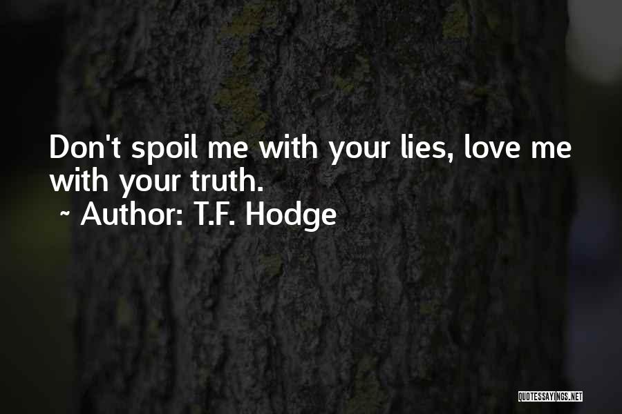 Don't Spoil Yourself Quotes By T.F. Hodge