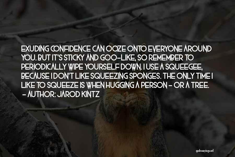 Don't Squeeze Quotes By Jarod Kintz