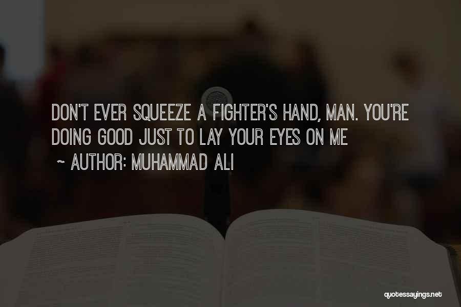 Don't Squeeze Quotes By Muhammad Ali