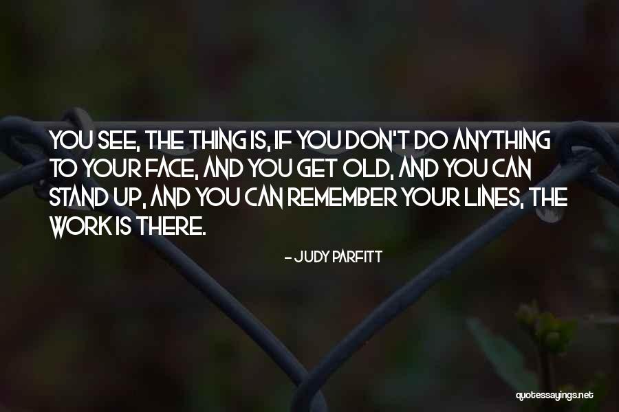 Don't Stand In Your Own Way Quotes By Judy Parfitt Don't Stand In Your Own Way Quotes By Judy Parfitt