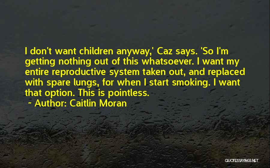 Don't Start Smoking Quotes By Caitlin Moran