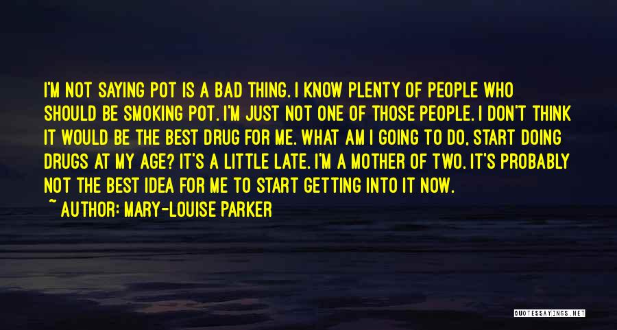 Don't Start Smoking Quotes By Mary-Louise Parker