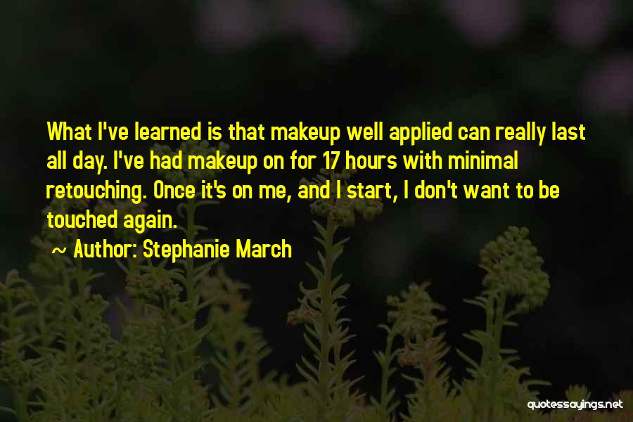 Don't Start With Me Quotes By Stephanie March