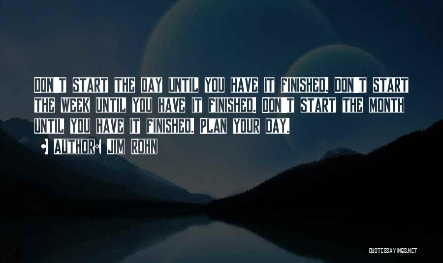 Don't Start Your Day Quotes By Jim Rohn