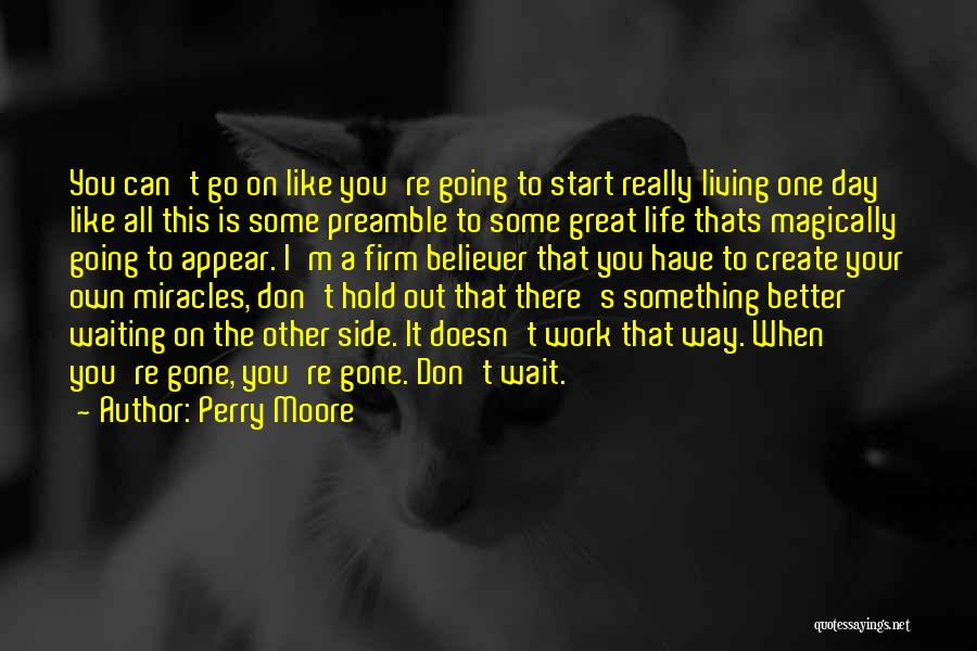 Don't Start Your Day Quotes By Perry Moore