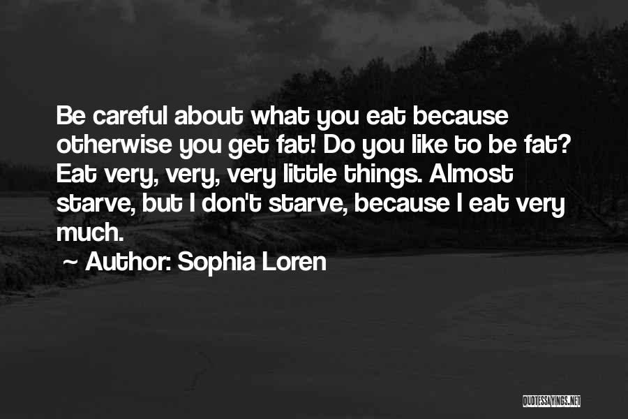 Don't Starve Quotes By Sophia Loren