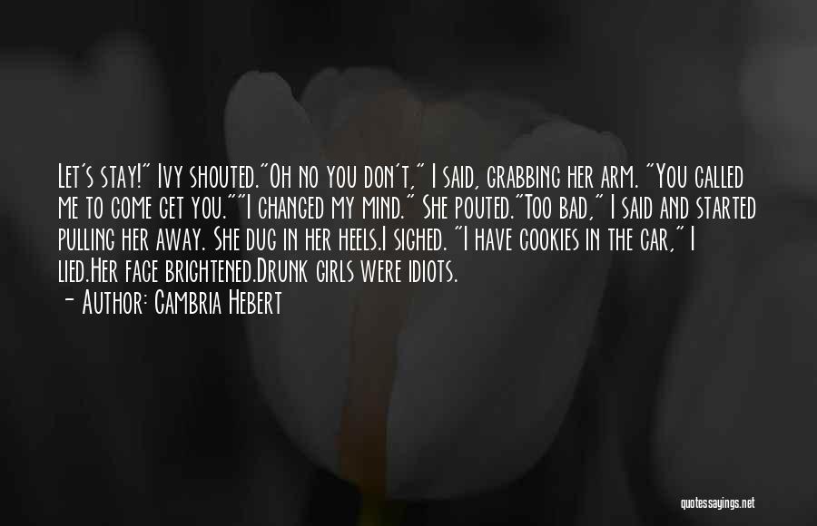 Don't Stay Away Quotes By Cambria Hebert