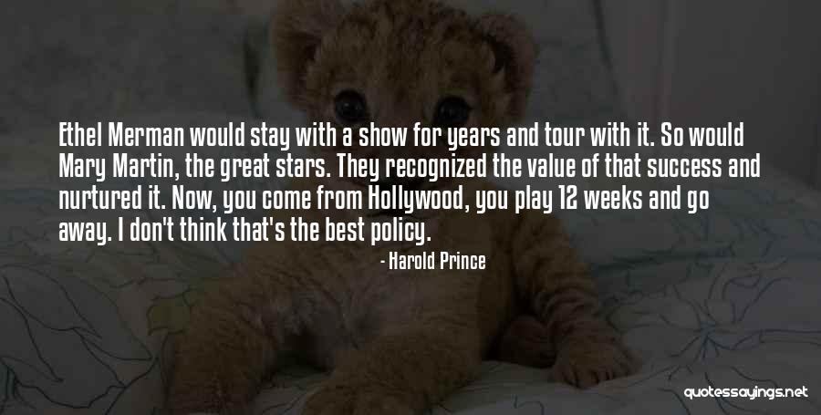 Don't Stay Away Quotes By Harold Prince