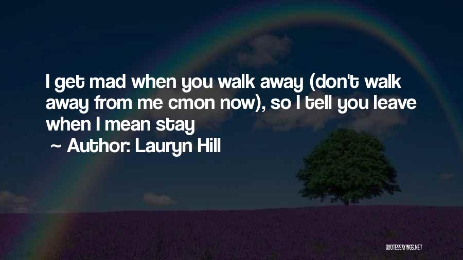 Don't Stay Away Quotes By Lauryn Hill