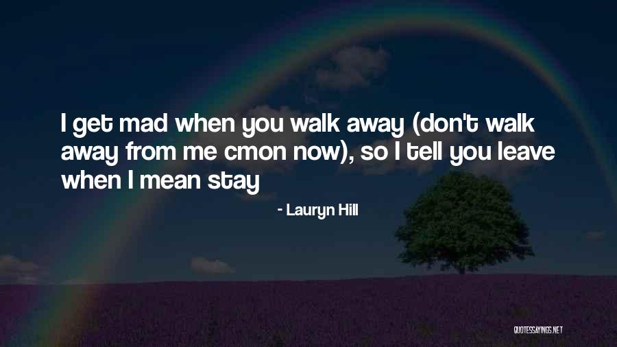 Don't Stay Away Quotes By Lauryn Hill