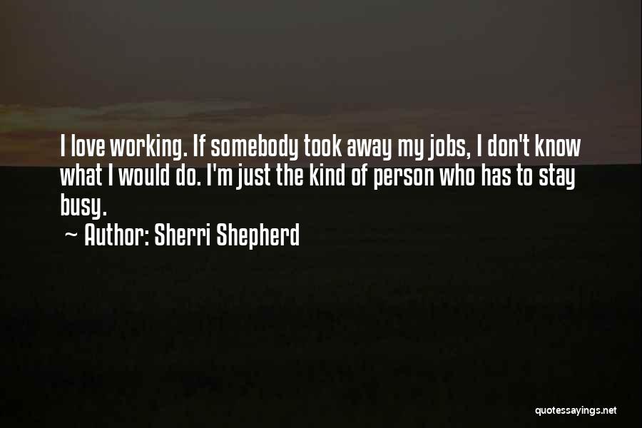 Don't Stay Away Quotes By Sherri Shepherd