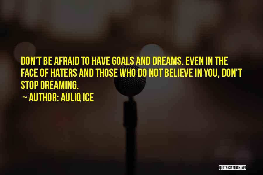 Don't Stop Dreaming Quotes By Auliq Ice