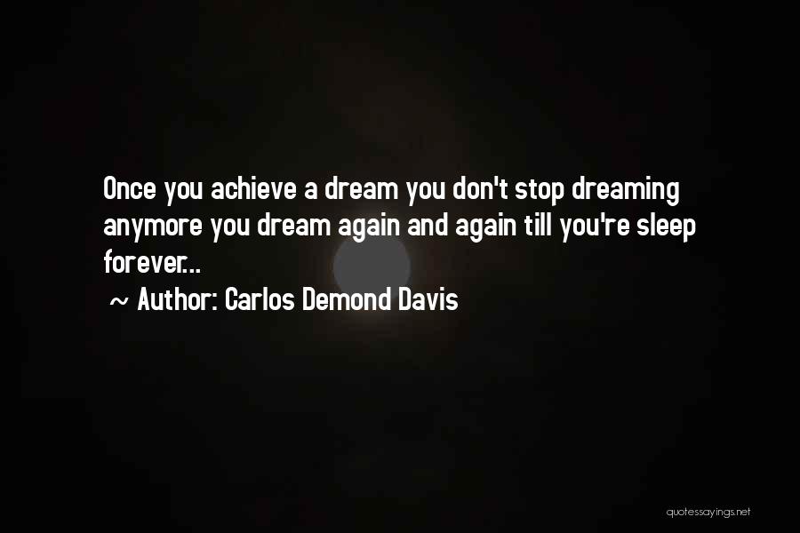 Don't Stop Dreaming Quotes By Carlos Demond Davis