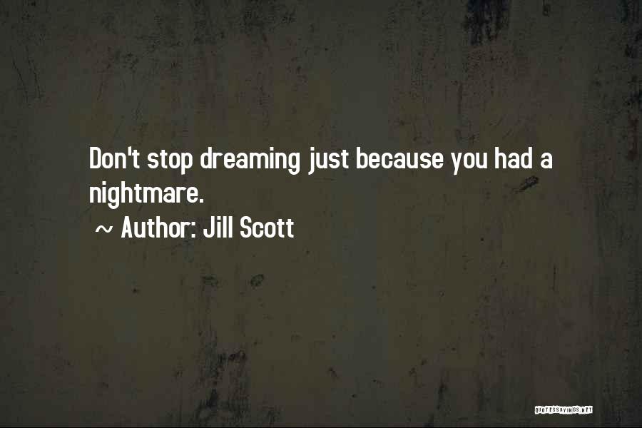 Don't Stop Dreaming Quotes By Jill Scott