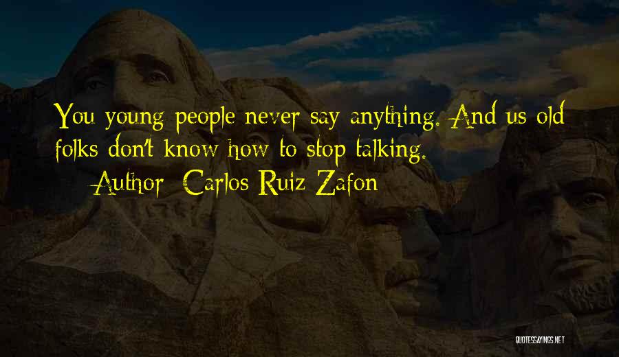 Don't Stop Talking Quotes By Carlos Ruiz Zafon