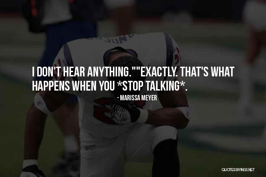 Don't Stop Talking To Me Quotes By Marissa Meyer Don't Stop Talking To Me Quotes By Marissa Meyer