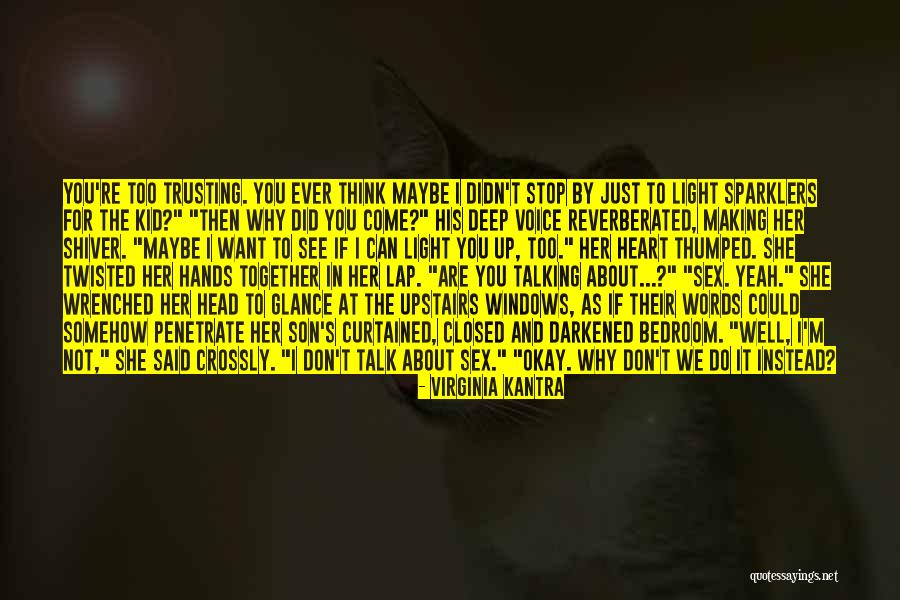 Don't Stop Talking To Me Quotes By Virginia Kantra Don't Stop Talking To Me Quotes By Virginia Kantra