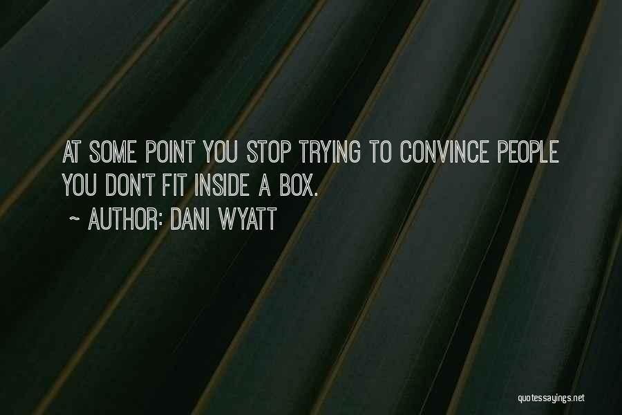 Don't Stop Trying Quotes By Dani Wyatt