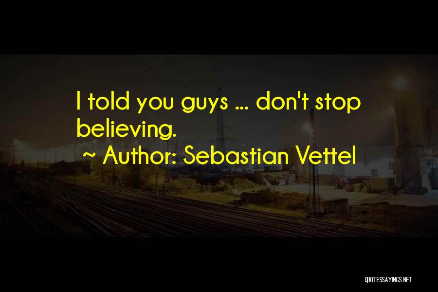 Dont Stop Until Quotes By Sebastian Vettel