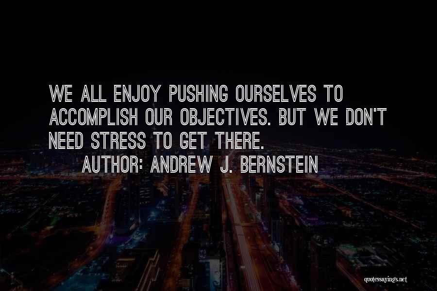 Don't Stress Yourself Quotes By Andrew J. Bernstein