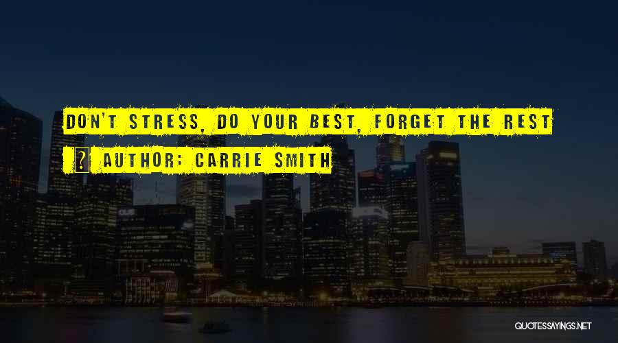 Don't Stress Yourself Quotes By Carrie Smith