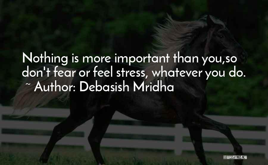 Don't Stress Yourself Quotes By Debasish Mridha