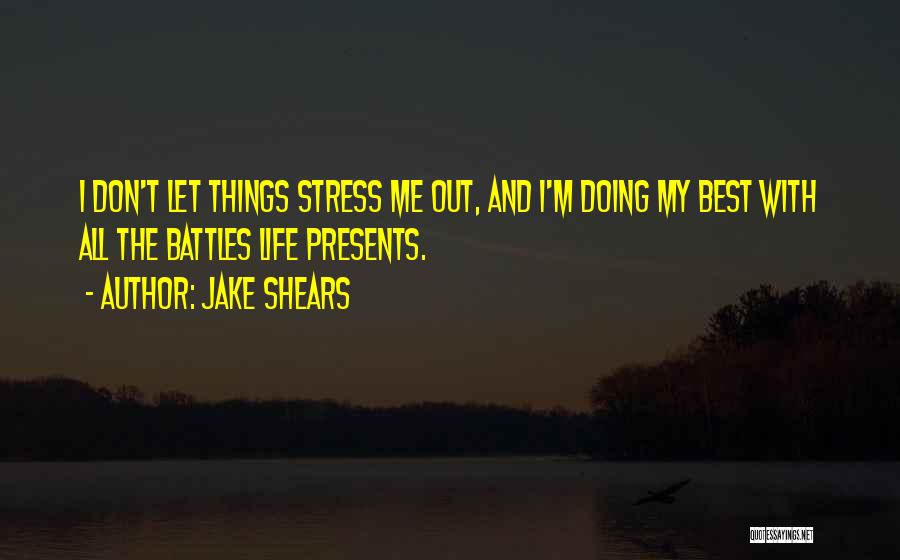 Don't Stress Yourself Quotes By Jake Shears