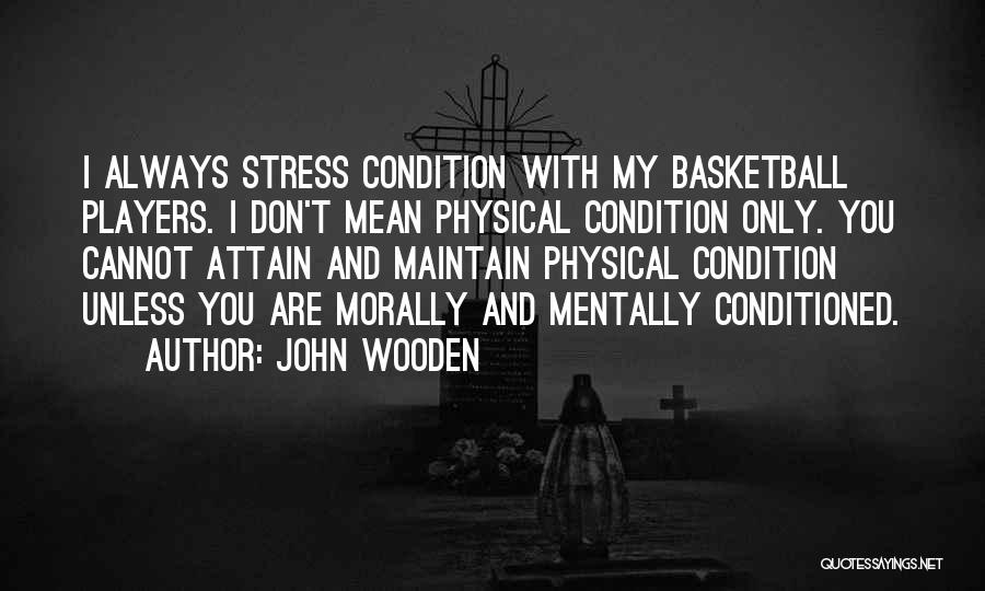 Don't Stress Yourself Quotes By John Wooden