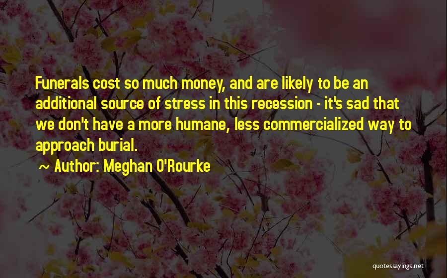 Don't Stress Yourself Quotes By Meghan O'Rourke
