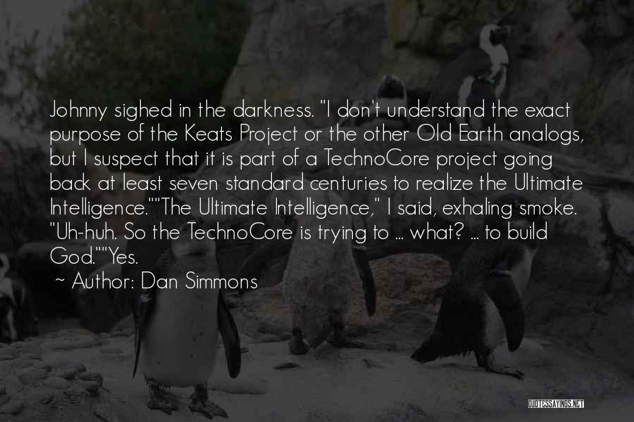 Don't Suspect Quotes By Dan Simmons