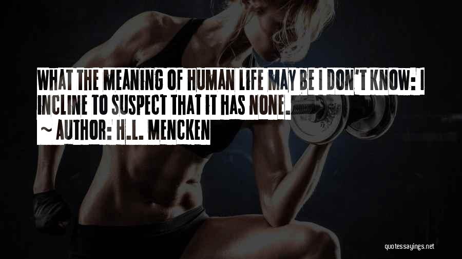 Don't Suspect Quotes By H.L. Mencken