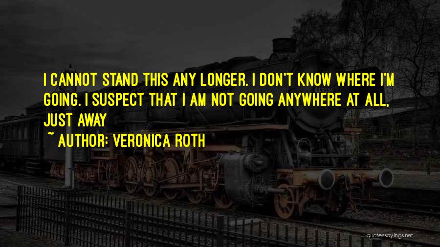 Don't Suspect Quotes By Veronica Roth