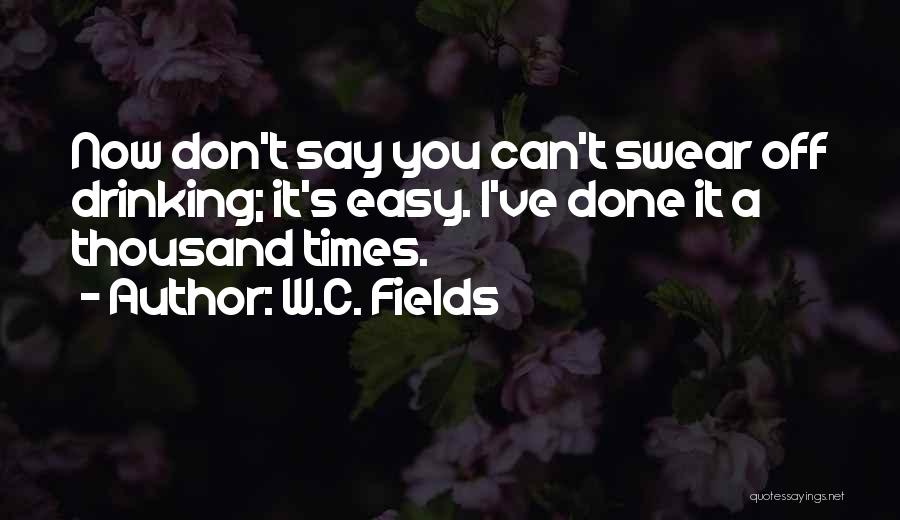 Don't Swear Quotes By W.C. Fields