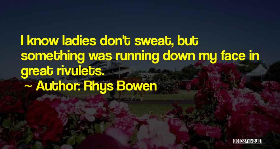 Don't Sweat Quotes By Rhys Bowen