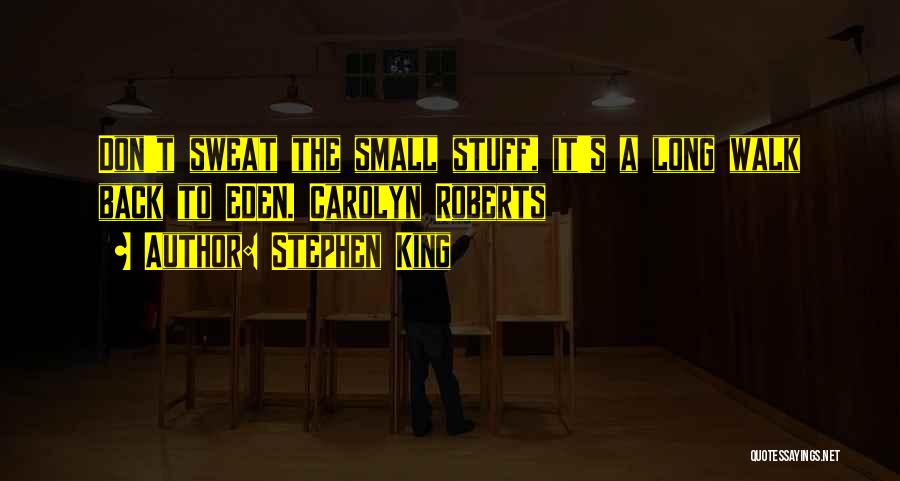 Don't Sweat Quotes By Stephen King