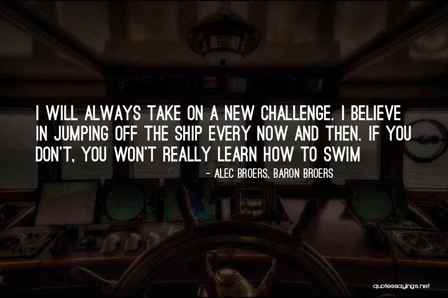 Don't Swim Quotes By Alec Broers, Baron Broers Don't Swim Quotes By Alec Broers, Baron Broers