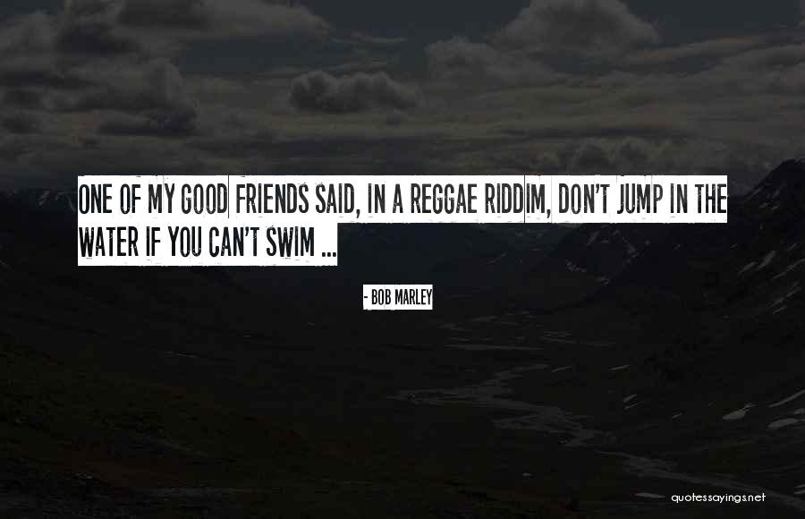Don't Swim Quotes By Bob Marley Don't Swim Quotes By Bob Marley