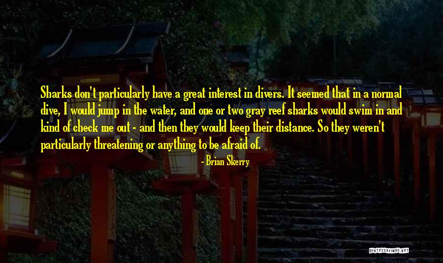 Don't Swim Quotes By Brian Skerry Don't Swim Quotes By Brian Skerry