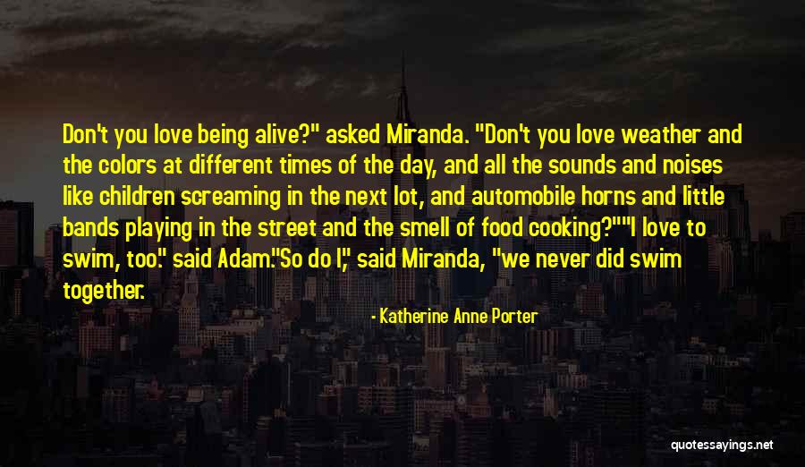 Don't Swim Quotes By Katherine Anne Porter Don't Swim Quotes By Katherine Anne Porter