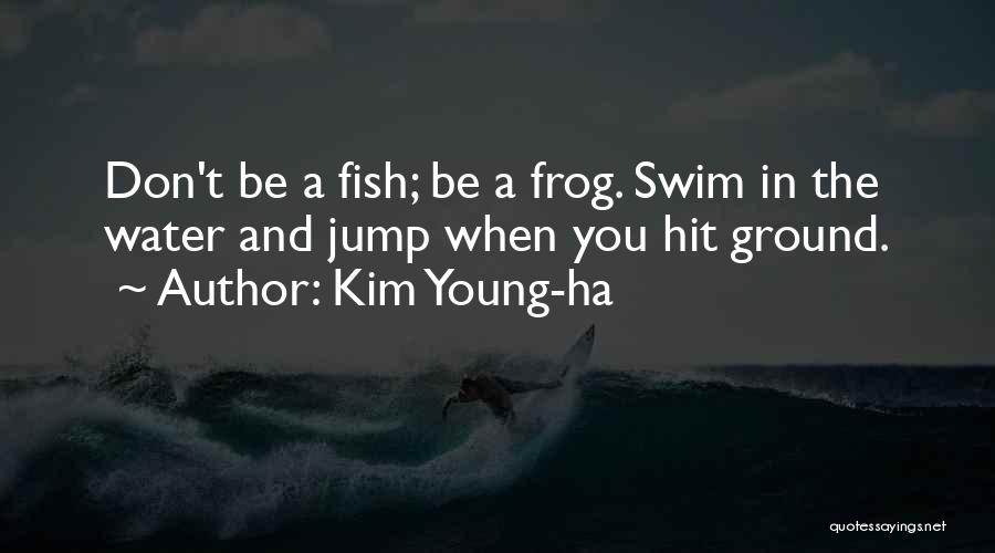 Don't Swim Quotes By Kim Young-ha