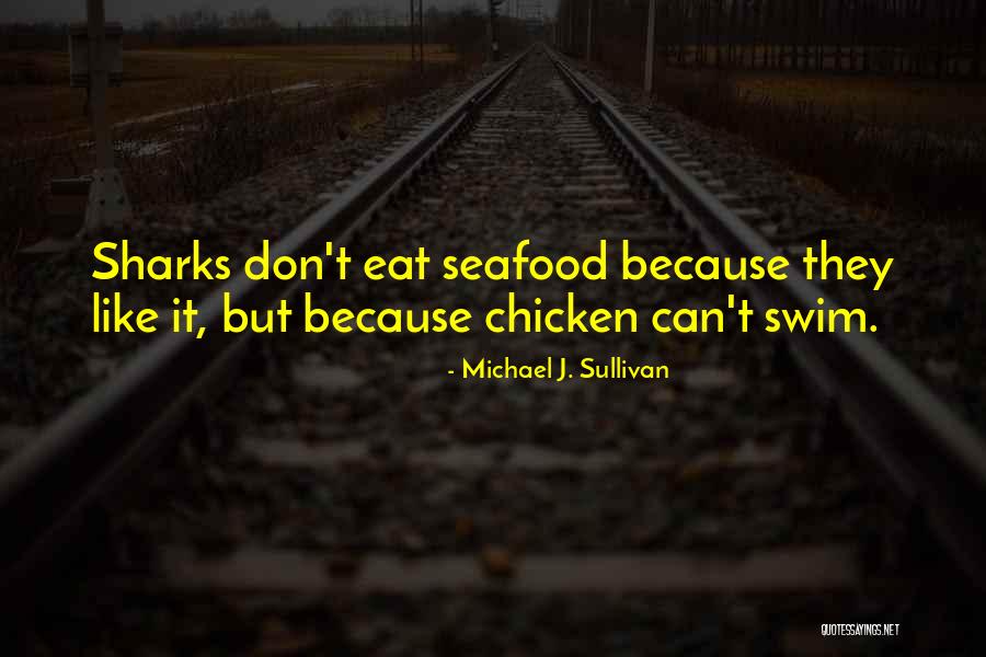 Don't Swim Quotes By Michael J. Sullivan Don't Swim Quotes By Michael J. Sullivan
