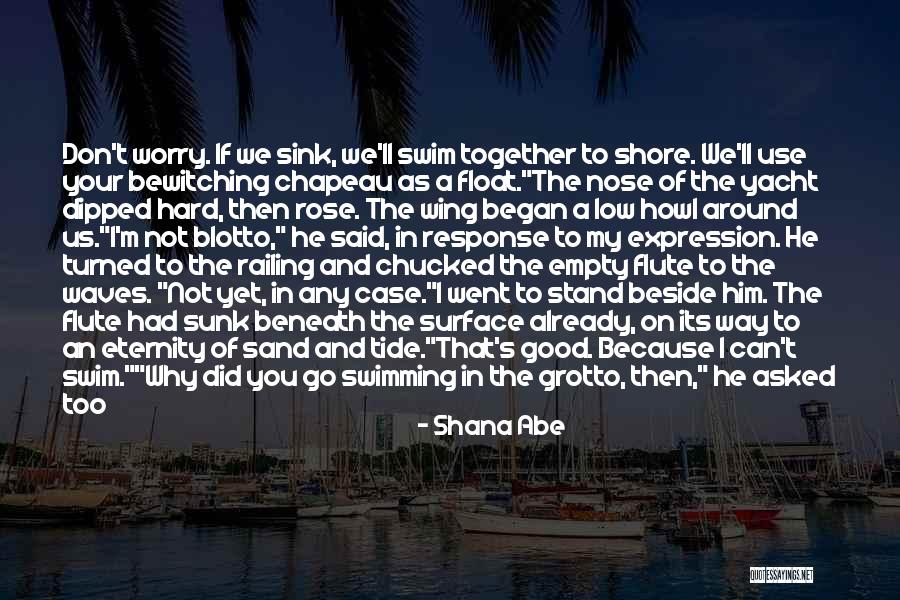 Don't Swim Quotes By Shana Abe Don't Swim Quotes By Shana Abe