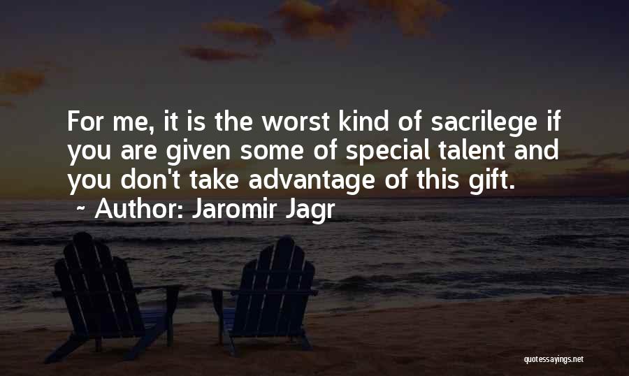 Don't Take Advantage Quotes By Jaromir Jagr