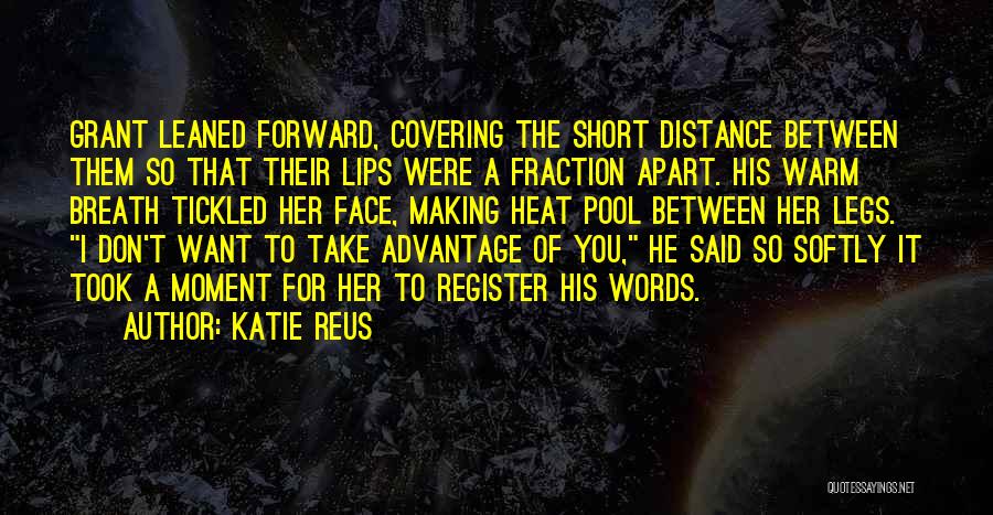 Don't Take Advantage Quotes By Katie Reus