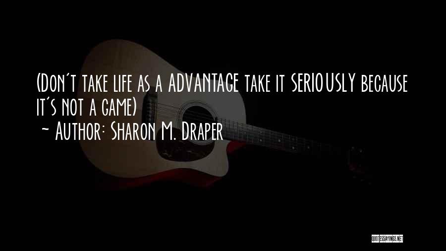 Don't Take Advantage Quotes By Sharon M. Draper
