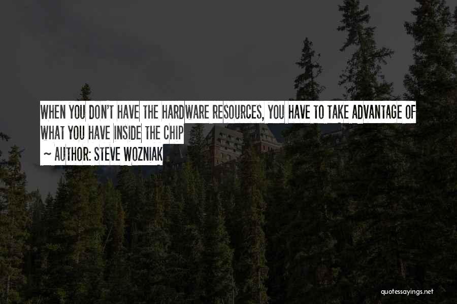 Don't Take Advantage Quotes By Steve Wozniak